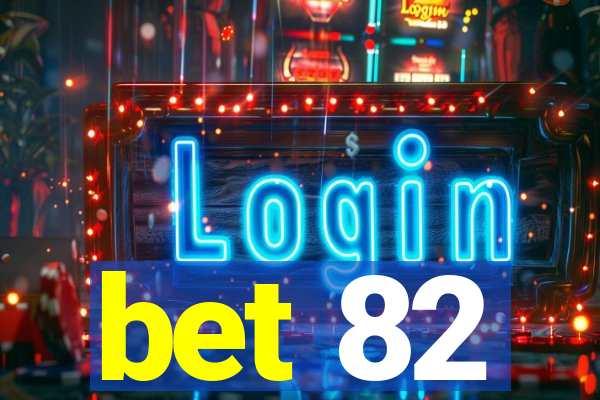 bet 82